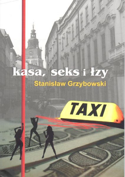 Taksówki w Krakowie. Okładka książki "Kasa, seks i łzy"